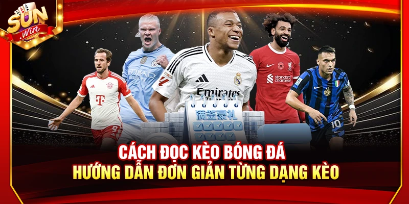 Cách Đọc Kèo Bóng Đá – Hướng Dẫn Đơn Giản Từng Dạng Kèo