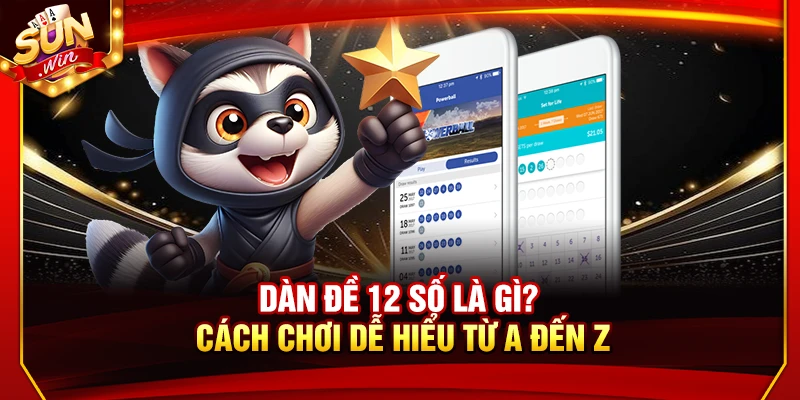 Dàn Đề 12 Số Là Gì? Cách Chơi Dễ Hiểu Chi Tiết Từ A Đến Z 6 Dàn Đề 12 Số Là Gì? Cách Chơi Dễ Hiểu Từ A Đến Z