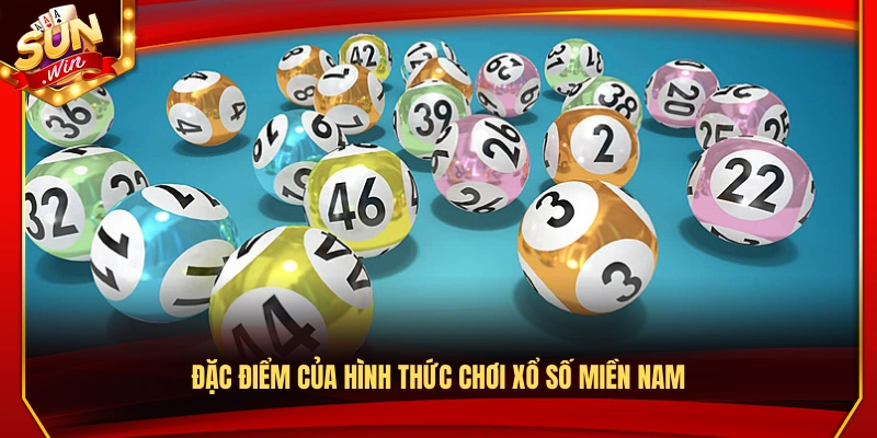 Những đặc điểm nổi bật của cách chơi xổ số miền Nam