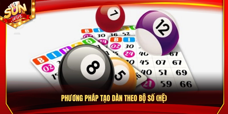 Cách lập dàn đề dựa trên bộ số (hệ) 