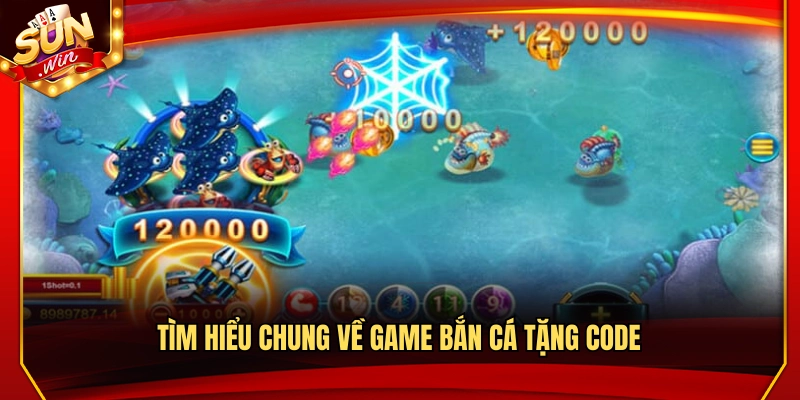 Game Bắn Cá Tặng Code – Chơi Vui Nhận Quà Liền Tay 2 Khám phá tổng quan game bắn cá tặng code