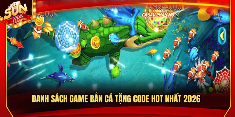 Game Bắn Cá Tặng Code – Chơi Vui Nhận Quà Liền Tay 3 Điểm danh game bắn cá tặng code nổi bật 2026