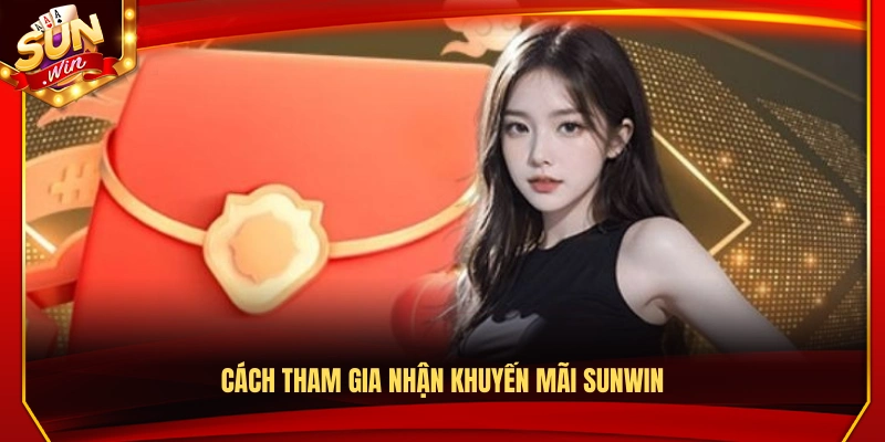 Các bước tham gia và nhận khuyến mãi Sunwin