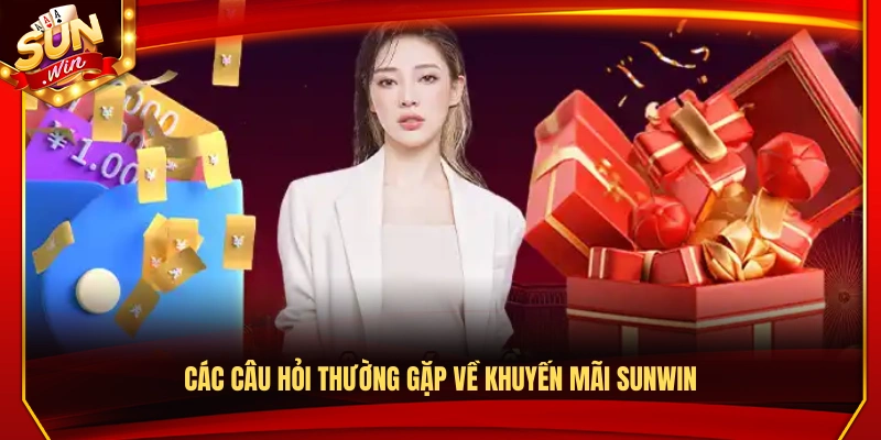 FAQs về các chương trình khuyến mãi Sunwin