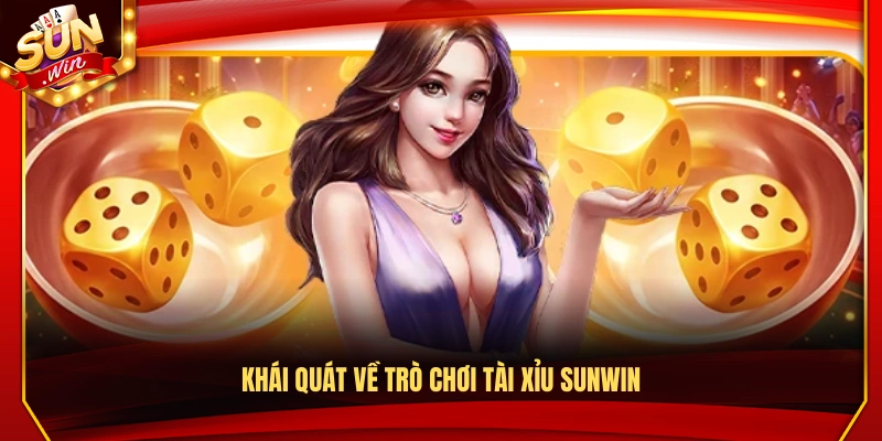 Giới thiệu chung về trò chơi tài xỉu Sunwin