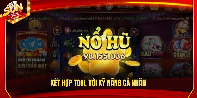 Tool Nổ Hũ Sunwin – Nguyên Lý Hoạt Động Và Sử Dụng Hiệu Quả 4 Kết hợp công cụ và kỹ năng riêng