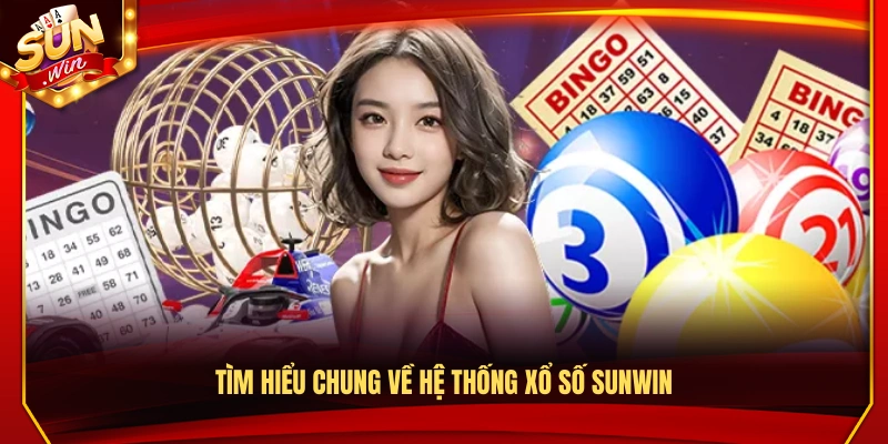 Khám phá hệ thống xổ số Sunwin